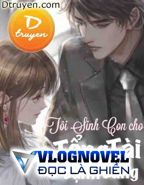 Có Chút Ngoài Ý Muốn, Tôi Sinh Con Cho Tổng Tài Lạnh Lùng