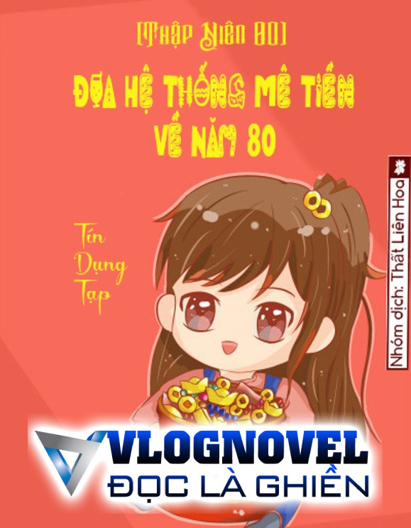 [Thập Niên 80] Đưa Hệ Thống Mê Tiền Về Năm 80