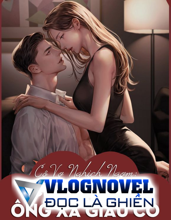 Cô Vợ Nghịch Ngợm: Chọc Nhầm Ông Xã Giàu Có