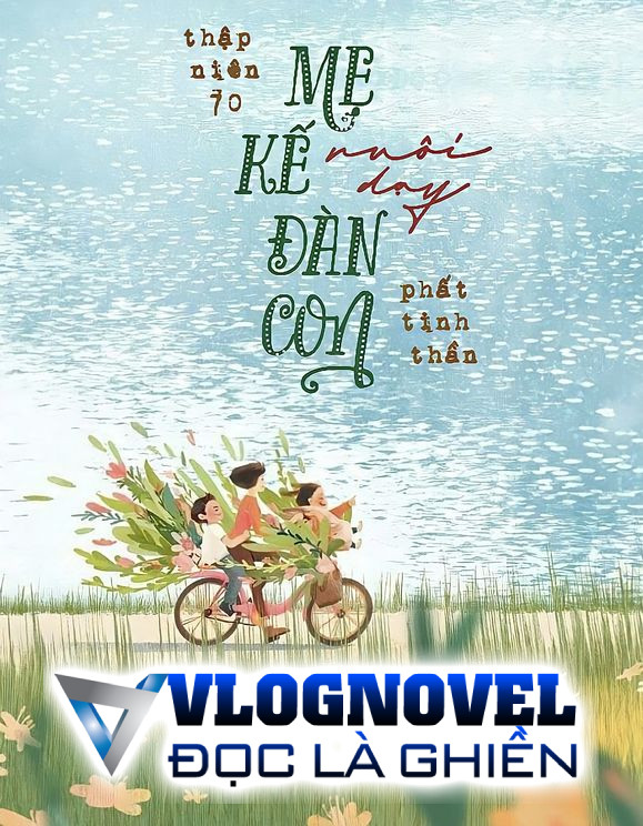 Thập Niên 70: Mẹ Kế Nuôi Dạy Đàn Con