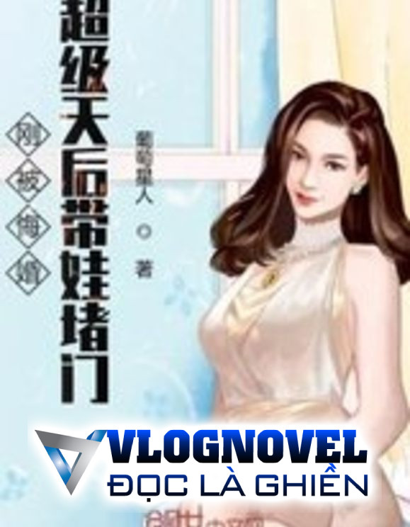 Vừa Bị Từ Hôn! Siêu Cấp Thiên Hậu Mang Em Bé Đến Ngăn Cửa (Bản Dịch)