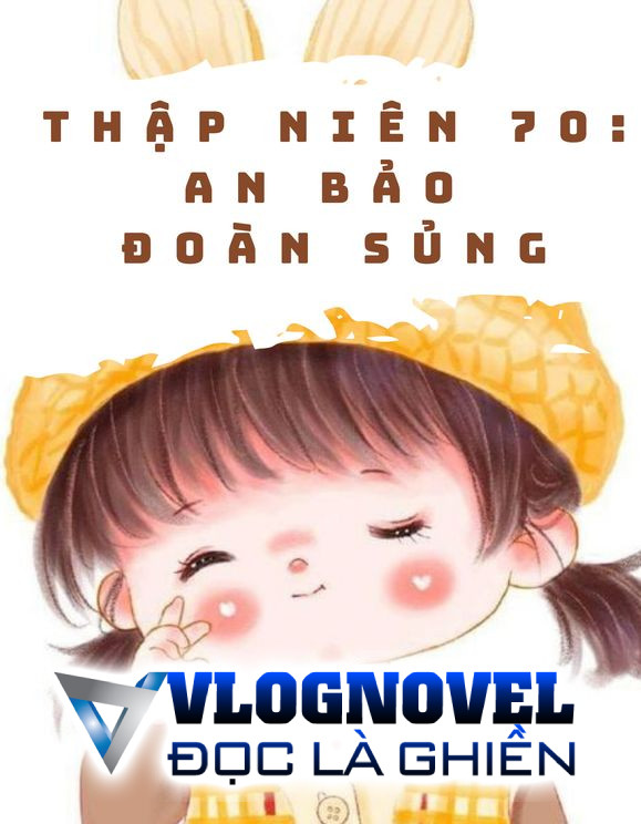 Thập Niên 70: An Bảo Đoàn Sủng