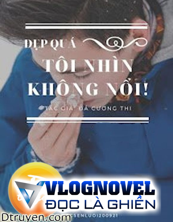 Đẹp Quá, Tôi Nhìn Không Nổi!