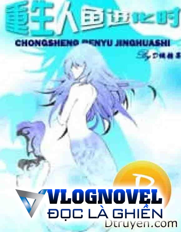 Vừa Trọng Sinh Liền Tiến Hóa Thành Nhân Ngư