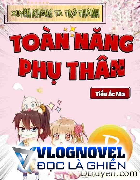 Xuyên Không Ta Trở Thành Toàn Năng Phụ Thân