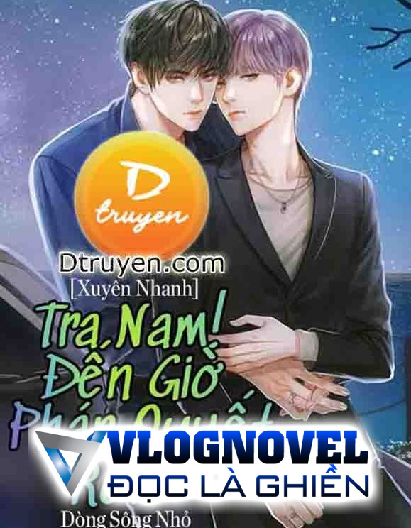 Tra Nam! Đến Giờ Phán Quyết Rồi!