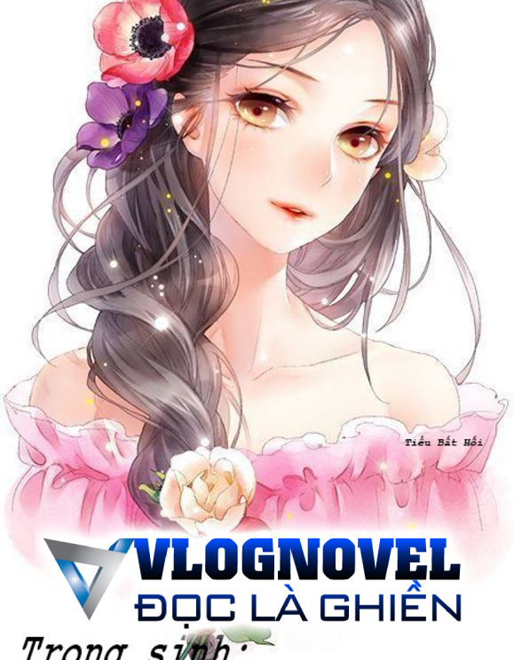 Trọng Sinh: Thiên Kim Tiểu Thư Có Chút Tàn Nhẫn