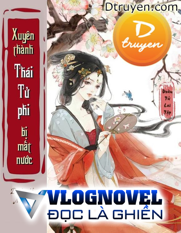 Xuyên Thành Thái Tử Phi Bị Mất Nước