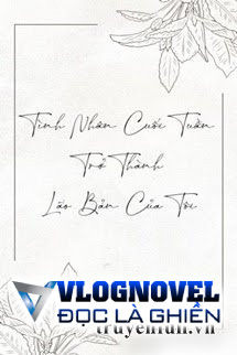 Tình Nhân Cuối Tuần Trở Thành Lão Bản Của Tôi