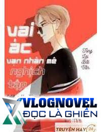 Vai Ác Vạn Nhân Mê Nghịch Tập