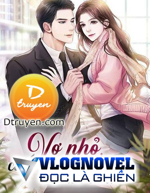 Vợ Nhỏ, Cuối Cùng Em Đã Lớn!