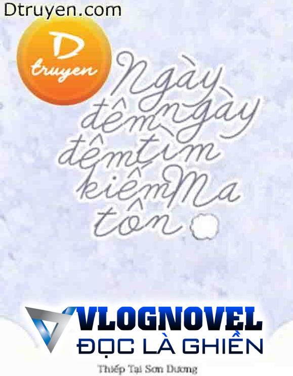 Ngày Ngày Đêm Đêm Tìm Kiếm Ma Tôn
