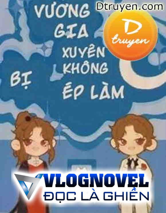 Vương Gia Xuyên Không Bị Ép Làm C