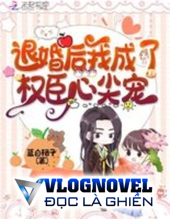 Sau Khi Từ Hôi Ta Trở Thành Người Yêu Dấu Của Quyền Thần