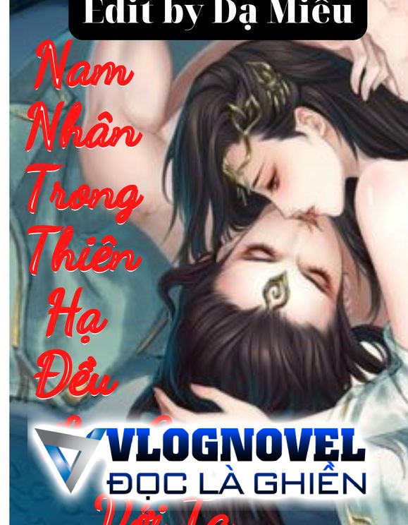 Nam Nam Trong Thiên Hạ Đều Lên Giường Với Ta