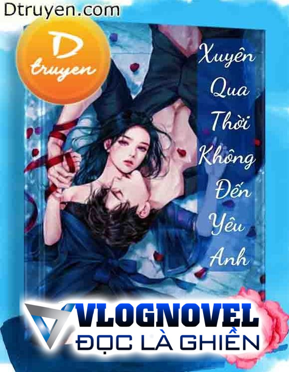 Xuyên Qua Thời Không Đến Yêu Anh