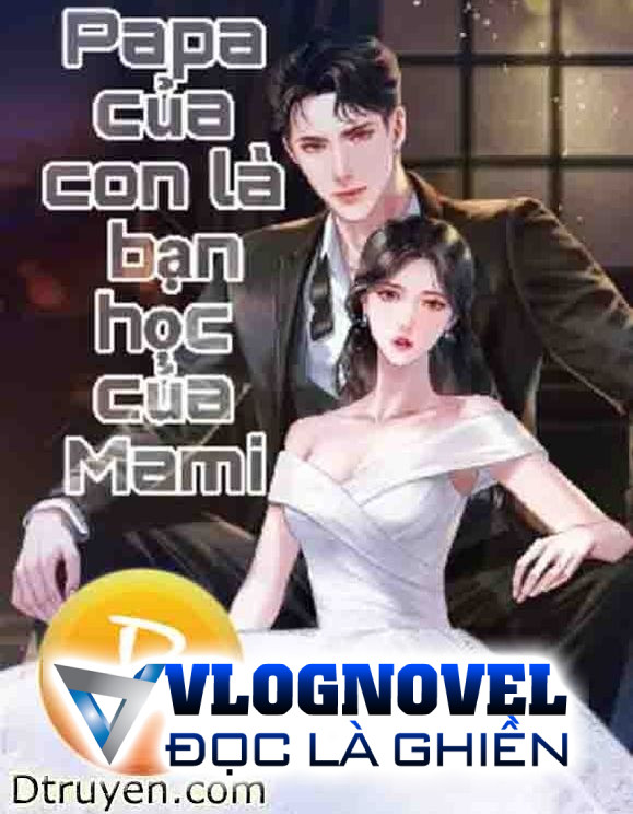 Papa Của Con Là Bạn Học Của Mami