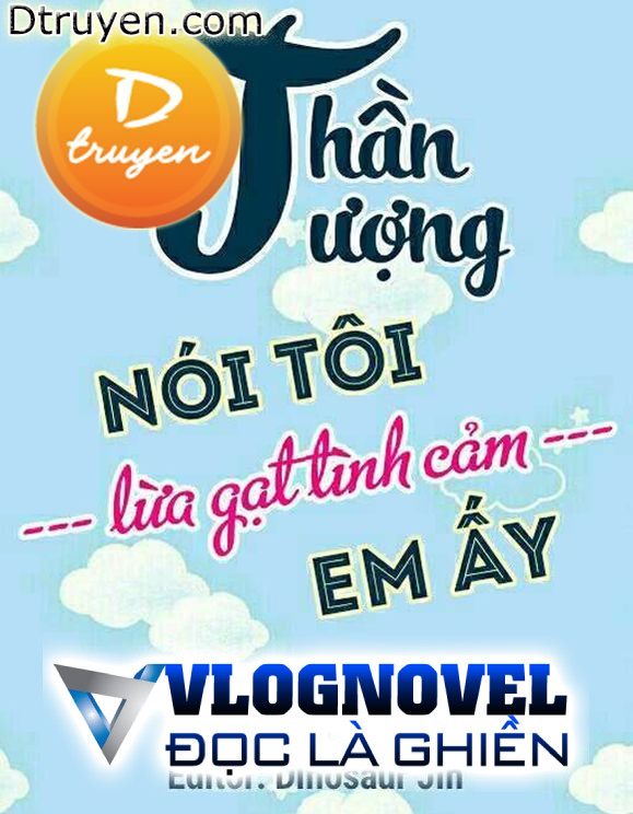 Thần Tượng Nói Tôi Lừa Gạt Tình Cảm Của Em Ấy