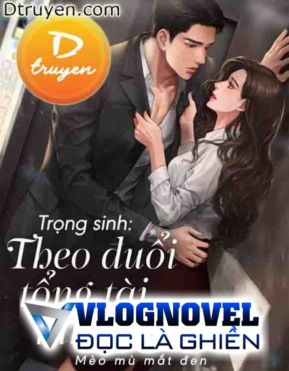 Trọng Sinh: Theo Đuổi Tổng Tài Lãnh Khốc