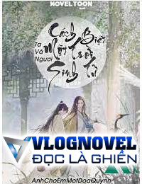 Ta Và Ngươi Cách Biệt Một Trời Sinh Tử