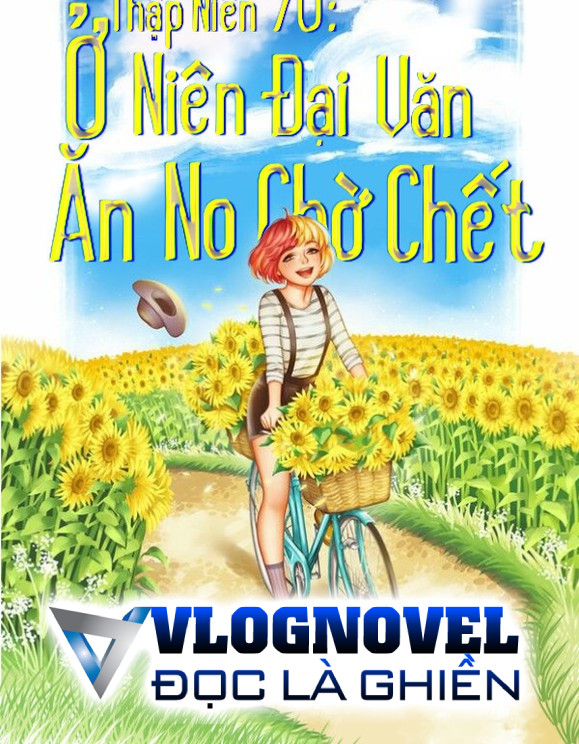 Thập Niên 70: Ở Niên Đại Văn Ăn No Chờ Chết
