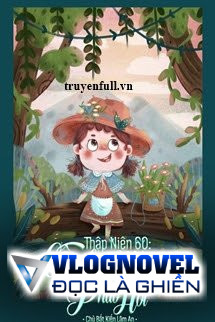 Thập Niên 60: Cô Nhóc Mập Pháo Hôi