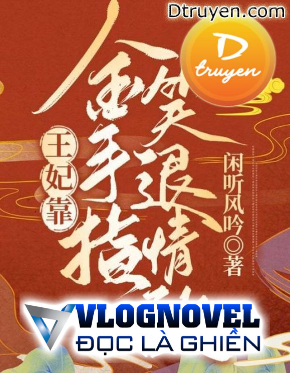 Vương Phi Dựa Bàn Tay Vàng Cười Lui Tình Địch