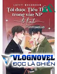 Tôi Được Tiểu Thụ Trong Văn Np Tỏ Tình