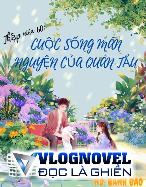 Thập Niên 60: Cuộc Sống Mãn Nguyện Của Quân Tẩu
