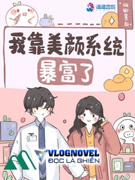Ta Dựa Mỹ Nhan Hệ Thống Phất Nhanh