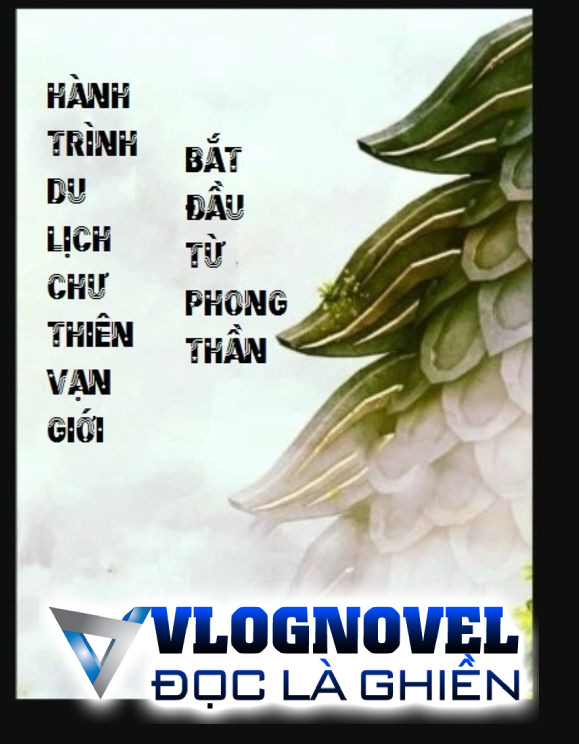Hành Trình Du Lịch Chư Thiên Vạn Giới Bắt Đầu Từ Phong Thần