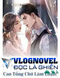 Điên Cuồng Yêu Cao Tổng Chớ Làm Loạn!