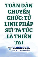 Toàn Dân Chuyển Chức: Tử Linh Pháp Sư! Ta Tức Là Thiên Tai