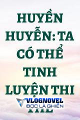 Huyền Huyễn: Ta Có Thể Tinh Luyện Thi Thể