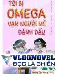 Tôi Bị Omega Vạn Người Mê Đánh Dấu